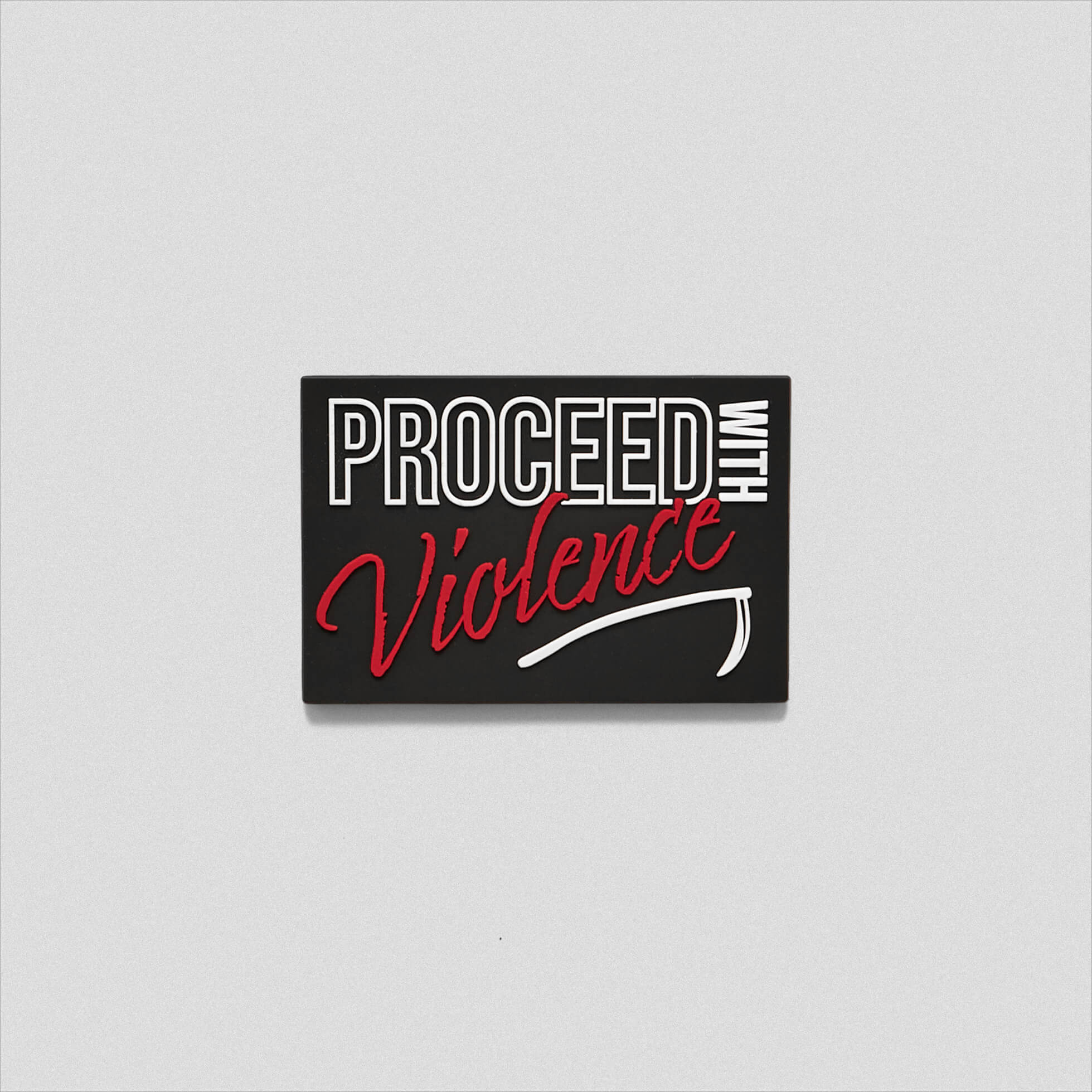 A black and white patch with red text that says Proceed With Violence across the middle and has a scythe at the bottom.